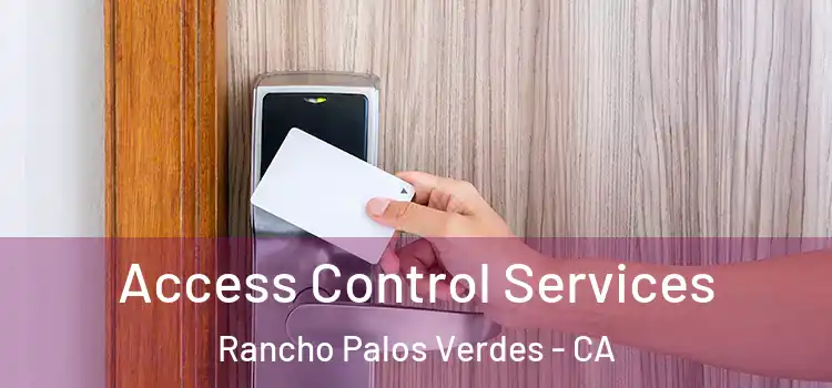 Access Control Services Rancho Palos Verdes - CA