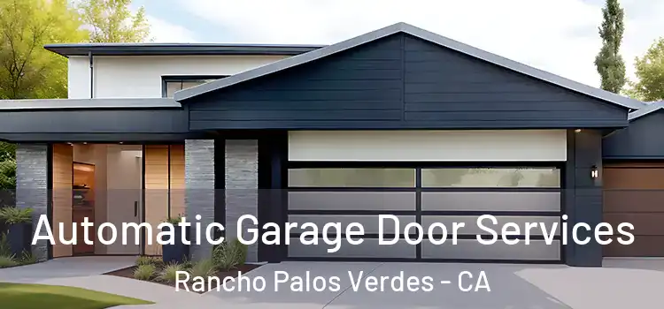  Automatic Garage Door Services Rancho Palos Verdes - CA