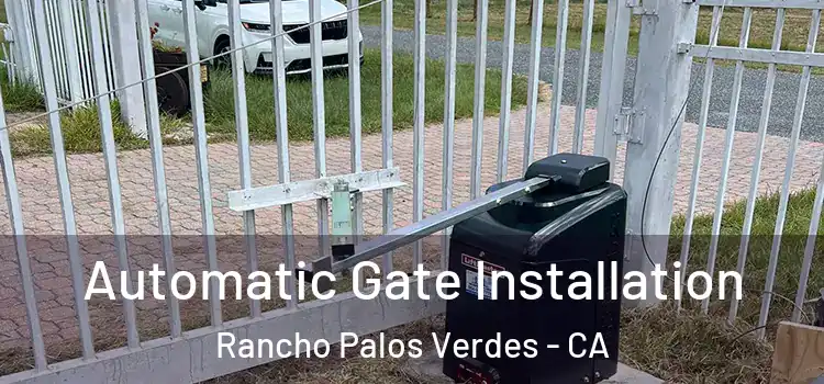 Automatic Gate Installation Rancho Palos Verdes - CA