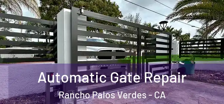 Automatic Gate Repair Rancho Palos Verdes - CA