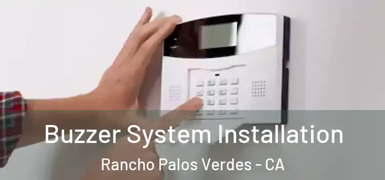 Buzzer System Installation Rancho Palos Verdes - CA