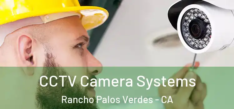 CCTV Camera Systems Rancho Palos Verdes - CA