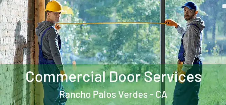 Commercial Door Services Rancho Palos Verdes - CA
