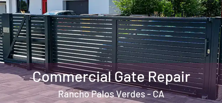 Commercial Gate Repair Rancho Palos Verdes - CA