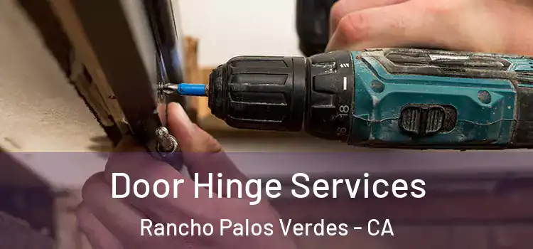 Door Hinge Services Rancho Palos Verdes - CA