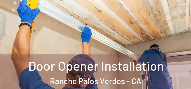 Door Opener Installation Rancho Palos Verdes - CA
