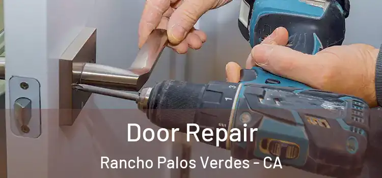 Door Repair Rancho Palos Verdes - CA