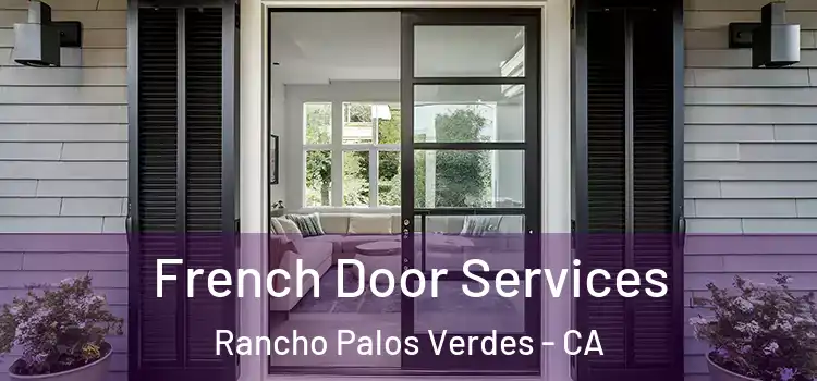 French Door Services Rancho Palos Verdes - CA