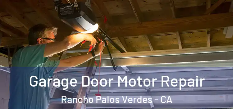 Garage Door Motor Repair Rancho Palos Verdes - CA