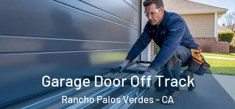  Garage Door Off Track Rancho Palos Verdes - CA