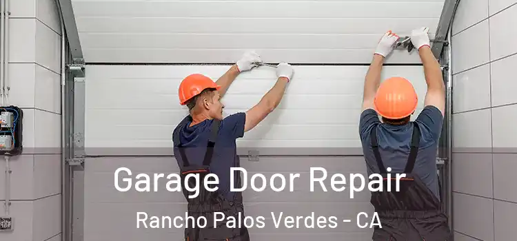  Garage Door Repair Rancho Palos Verdes - CA