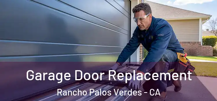  Garage Door Replacement Rancho Palos Verdes - CA