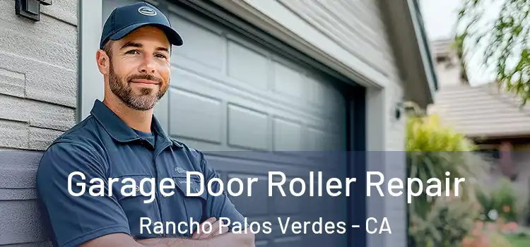  Garage Door Roller Repair Rancho Palos Verdes - CA