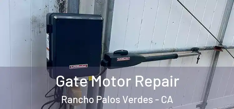 Gate Motor Repair Rancho Palos Verdes - CA