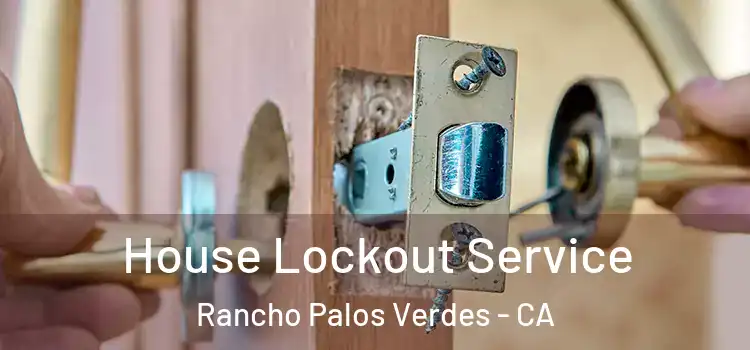 House Lockout Service Rancho Palos Verdes - CA