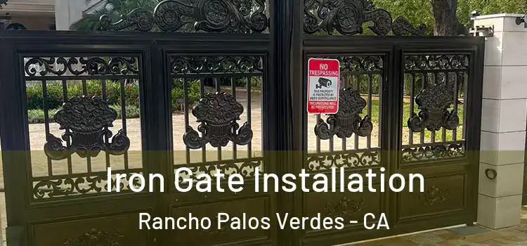Iron Gate Installation Rancho Palos Verdes - CA
