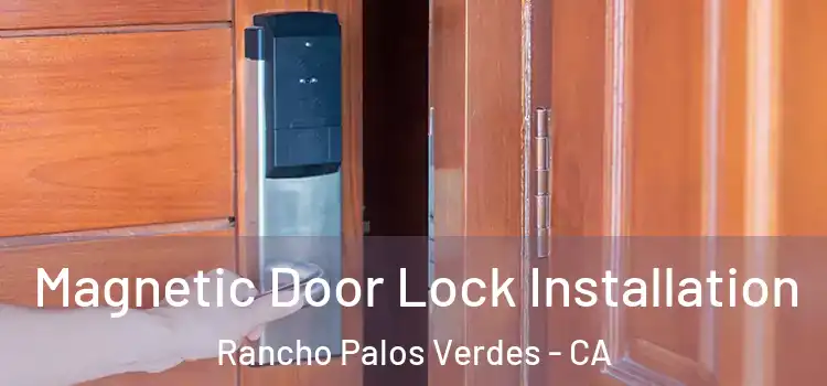  Magnetic Door Lock Installation Rancho Palos Verdes - CA