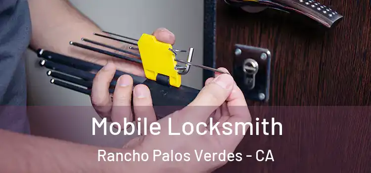 Mobile Locksmith Rancho Palos Verdes - CA