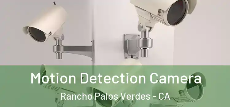  Motion Detection Camera Rancho Palos Verdes - CA