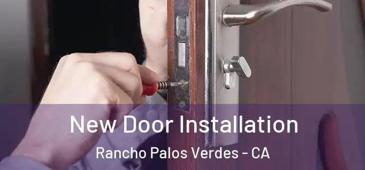 New Door Installation Rancho Palos Verdes - CA