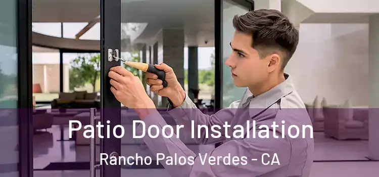 Patio Door Installation Rancho Palos Verdes - CA