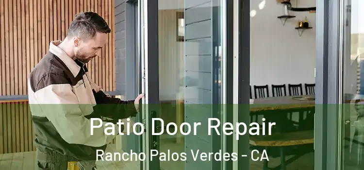 Patio Door Repair Rancho Palos Verdes - CA