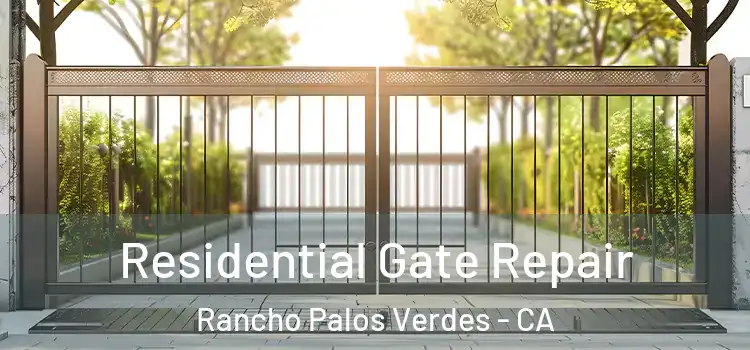 Residential Gate Repair Rancho Palos Verdes - CA