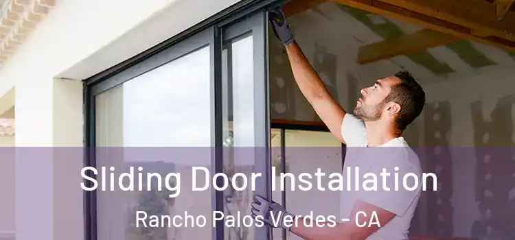 Sliding Door Installation Rancho Palos Verdes - CA