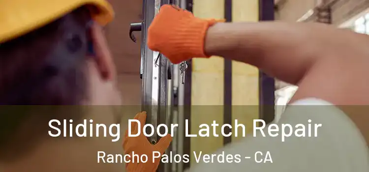 Sliding Door Latch Repair Rancho Palos Verdes - CA