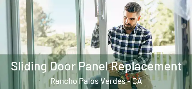  Sliding Door Panel Replacement Rancho Palos Verdes - CA