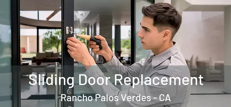 Sliding Door Replacement Rancho Palos Verdes - CA