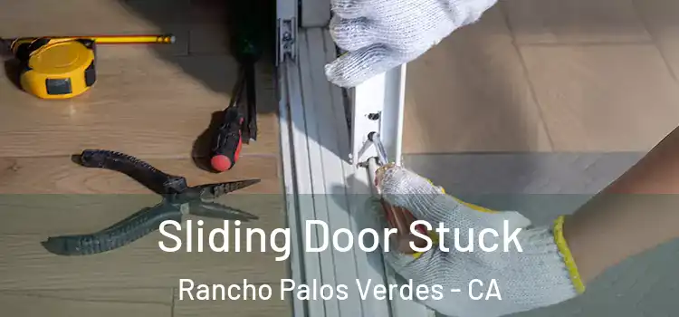 Sliding Door Stuck Rancho Palos Verdes - CA