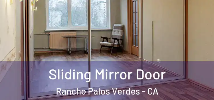  Sliding Mirror Door Rancho Palos Verdes - CA