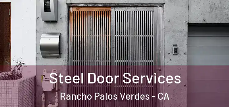 Steel Door Services Rancho Palos Verdes - CA