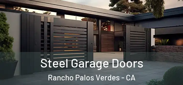 Steel Garage Doors Rancho Palos Verdes - CA