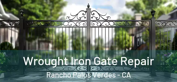 Wrought Iron Gate Repair Rancho Palos Verdes - CA